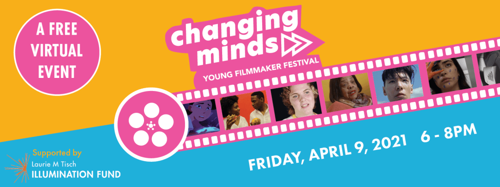 Banner announcing Changing Minds Young Filmmaker Festival, April 9, 2021